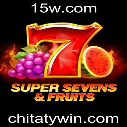 Descubra o Fascinante Jogo 7SuperSevensFruits com a Palavra-Chave Chitaty